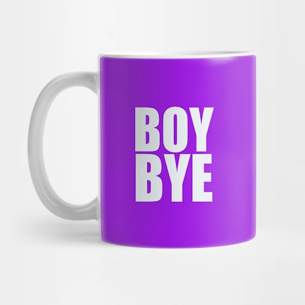 Boy Bye by thedesignleague